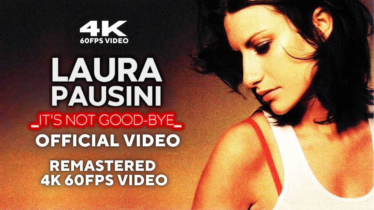 Laura Pausini - It's Not Goodbye (Official Video) [Remastered 4K 60FPS