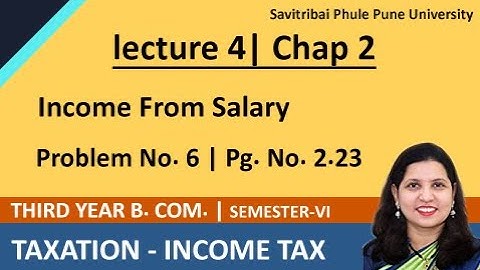 How to calculate Taxable Income from Salary  ? Problem No6 Pg No 2.23