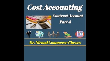 Cost Accounting | Contract Account | B.Com | M.Com | B.B.A | M.B.A from B.K Mehta (Part - 4)