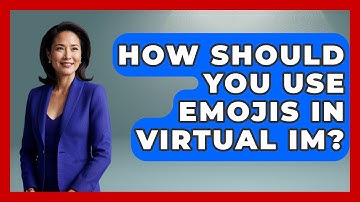 How Should You Use Emojis In Virtual IM? | Virtual Communication Hub News