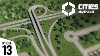 CITIES SKYLINES 2 - NOVA INTERSEÇÃO COM A CONEXÃO EXTERNA | (S01E13)