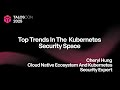 Top trends in the Kubernetes security space