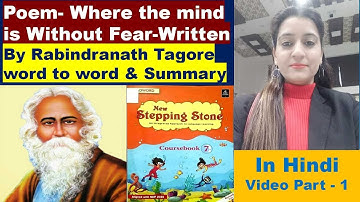 Class-7,Poem-Where the mind is Without Fear (Hindi) By Rabindranath Tagore, word to word & Summary