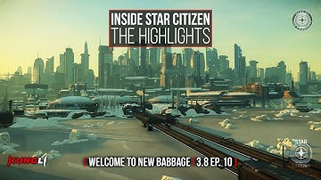 Inside Star Citizen - The Highlights: Welcome to New Babbage