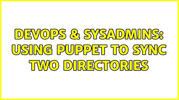 DevOps & SysAdmins: Using Puppet to sync two directories (2 Solutions!!)
