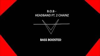 B.o.B - HeadBand ft. 2 Chainz (bass boosted)
