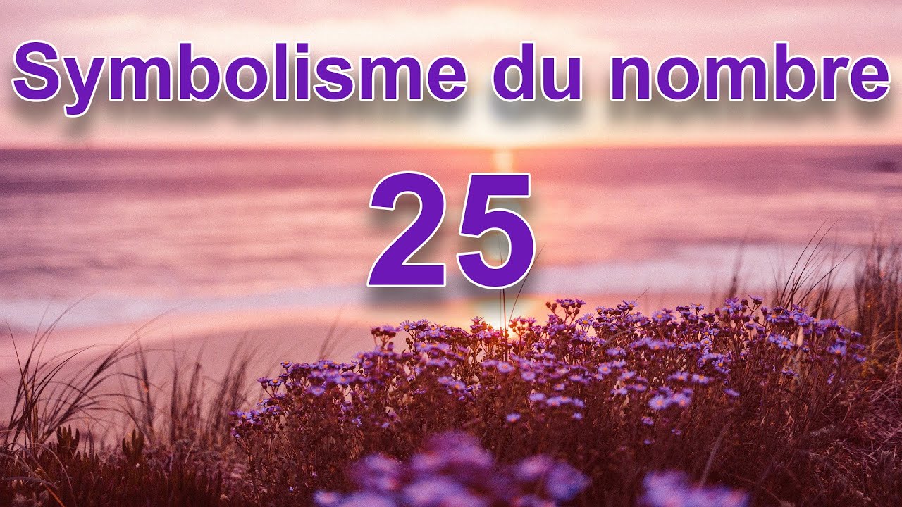 symbolisme-du-nombre-25-youtube
