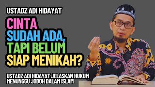 CINTA SUDAH ADA, TAPI BELUM SIAP MENIKAH? – Ustadz Adi Hidayat Jelaskan Hukum Menunggu Jodoh