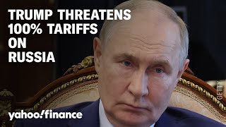 President Trump threatens 100% tariffs on Russia