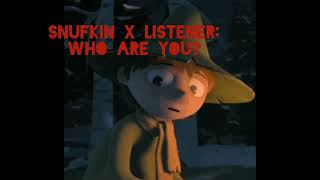 Snufkin X Listener Snufkin Helps You Out
