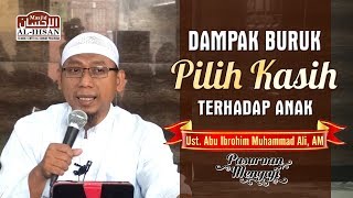 DAMPAK BURUK PILIH KASIH TERHADAP ANAK | Ustadz Abu Ibrohim Muhammad Ali, AM