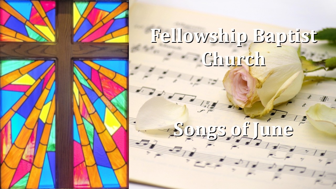 2026 06 Songs of June - Collected Hymns of June 2026 - Fellowship Baptist Church
