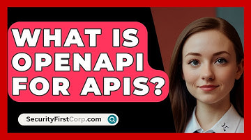 What Is OpenAPI For APIs? - SecurityFirstCorp.com