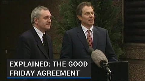 Explained: The Good Friday Agreement