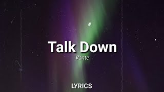 Vante - Talk Down (Lyrics)