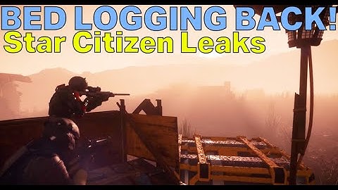 Last Few Tweaks Till WAVE 1? - BED LOGGING BACK! | Star Citizen Leaks