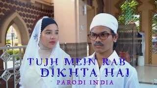 PARODI INDIA PALING TERMIRIP || TUJH MEIN RAB DIKHTA HAI FEMALE - OST RAB NE BANA DI JODI