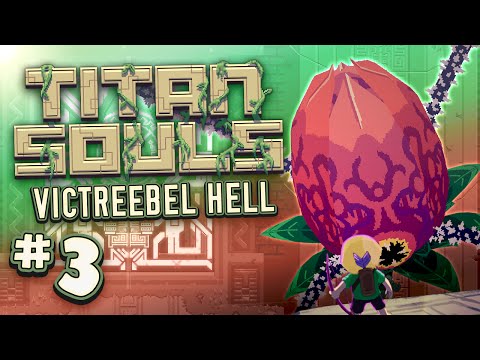 Titan Souls: Victreebel Hell! (Part 3)