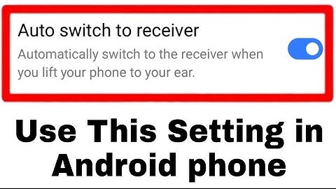 Auto switch to receiver in android phone। how to enable use Auto switch to receiver in android phone