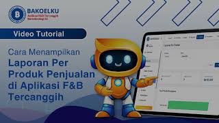 Cara Menampilkan Laporan Penjualan Per Produk - Aplikasi F&B Tercanggih Berteknologi AI Bakoelku