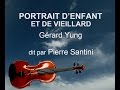 Gérard Yung - Portrait d'Enfant et de Vieillard - Poème dit par Pierre Santini