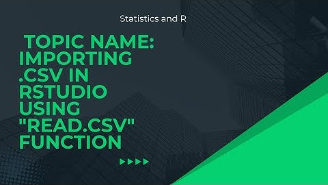 Importing .CSV file in Rstudio using "read.csv" function