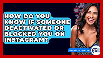 How Do You Know If Someone Deactivated Or Blocked You On Instagram? - Everyday-Networking