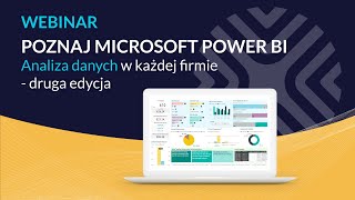 WEBINAR: Poznaj Microsoft Power BI - analiza danych w każdej firmie - druga edycja screenshot 1