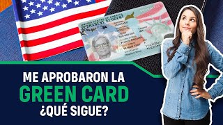 ME APROBARON LA GREEN CARD, QUE SIGUE