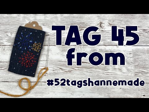 Tag 45 From #52tagshannemade45 | Slow Stitching My Tag: Prompt Fireworks