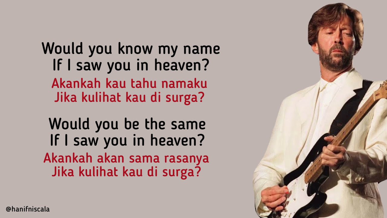 Eric Clapton Quote: “Would you know my name, if I saw you in Heaven?”