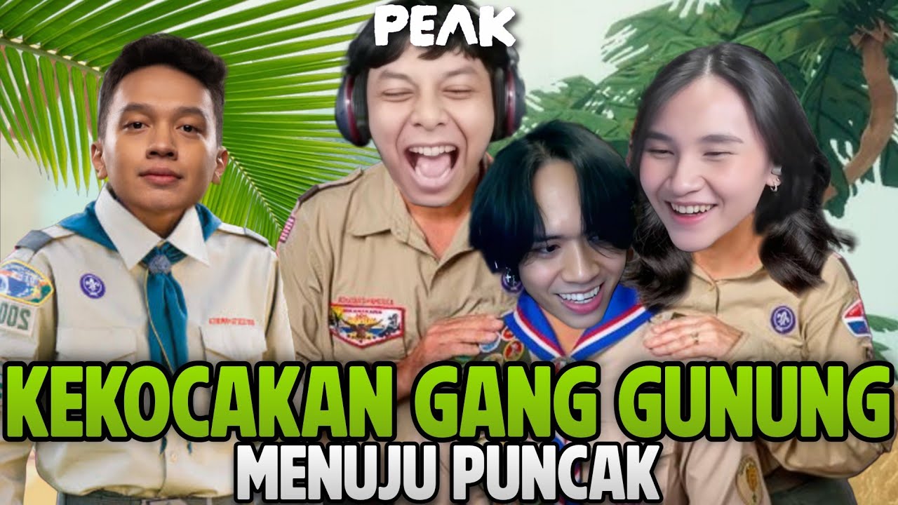 KEKOCAKAN GANG GUNUNG Menuju Puncak -Peak Part 2
