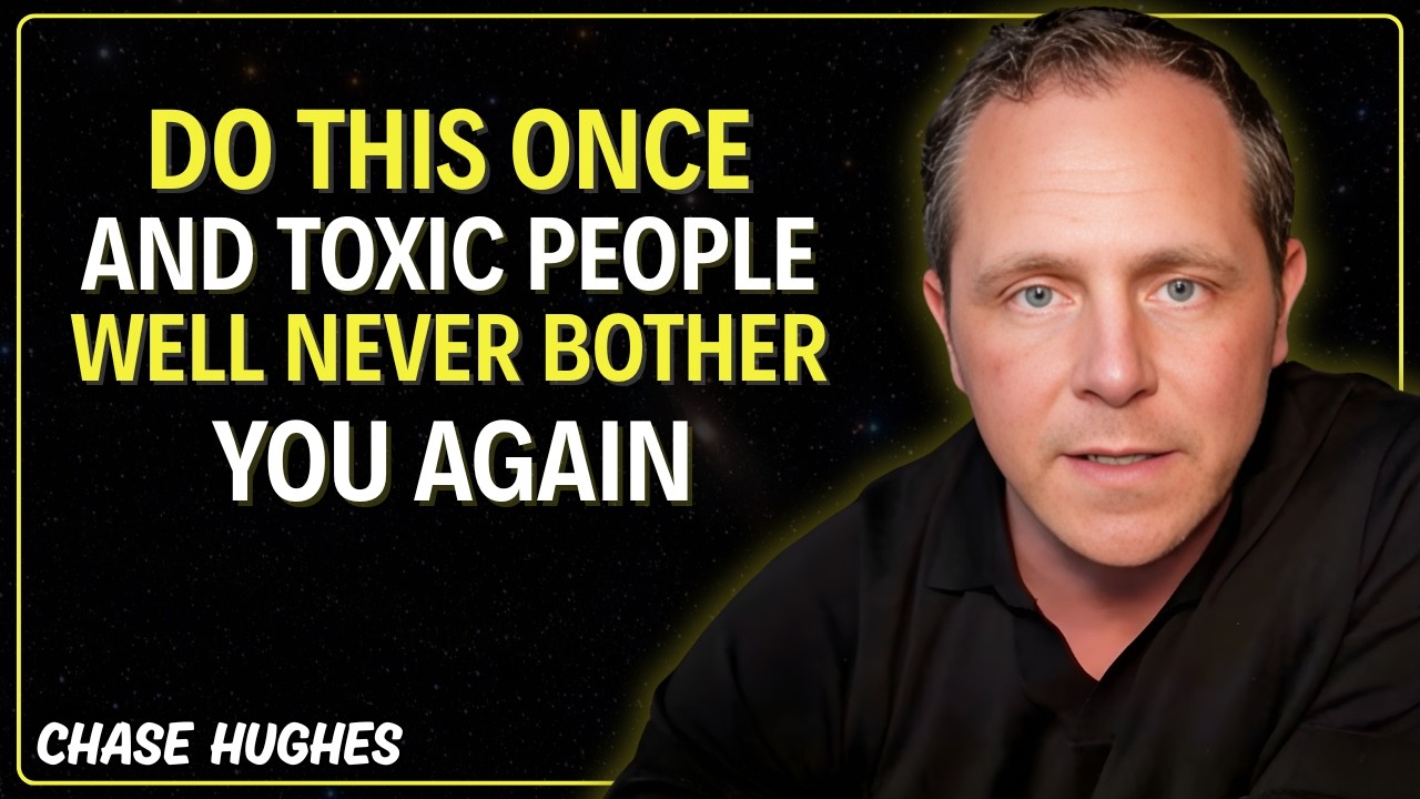 Do This Once and Toxic People Will Never Bother You Again | Chase Hughes Psychology