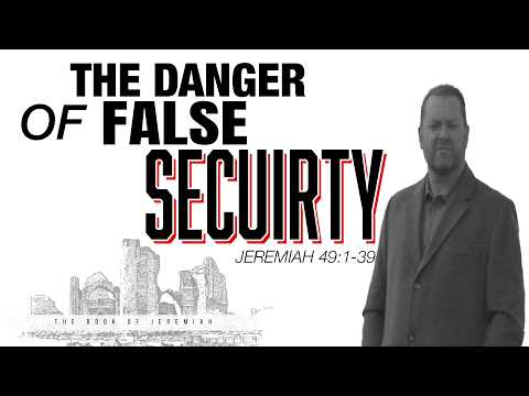 What we think can save us actually hurts | Jeremiah 49: 1-39