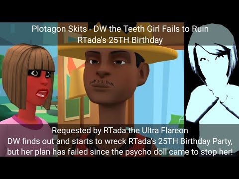 Plotagon Skits - DW the Teeth Girl Fails to Ruin RTada's 25TH Birthday