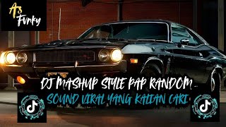 DJ MASHUP CAMPURAN STYLE PAP RANDOM DJ CAMPURAN REMIX VIRAL TIKTOK TERBARU SLOW MENGKANE