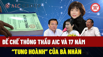 Đế chế thông thầu AIC và 17 năm "tung hoành" của bà Nhàn | THƯ VIỆN PHÁP LUẬT
