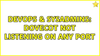 DevOps & SysAdmins: Dovecot not listening on any port