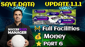 Soccer Manager 2024 Full Facilities Save Data Update 1.1.1 - Part 6