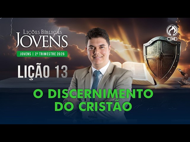 EBD Lição jovens 13 2º Trimestre de 2026 Subsídios Escola Bíblica Dominical Murilo Alencar