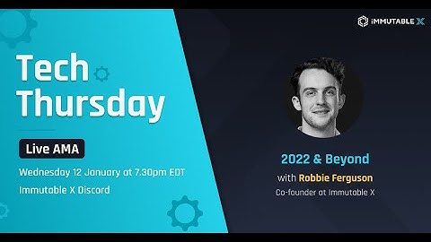 2022 and Beyond - AMA with Immutable X co-founder Robbie Ferguson