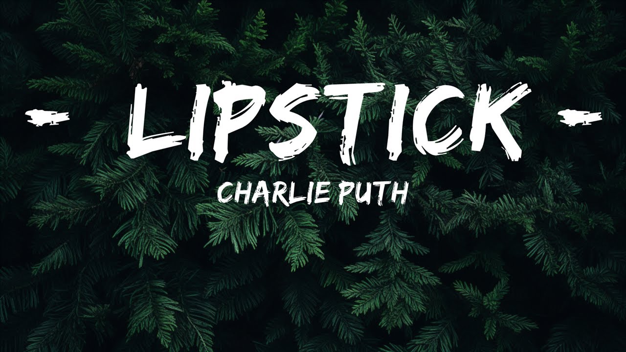 Charlie Puth Lipstick (Lyrics) Lyrics Melody YouTube