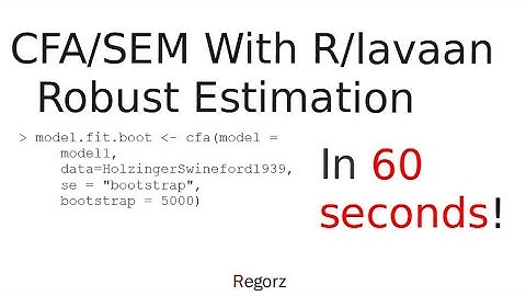 R / lavaan: SEM CFA Robust Estimation in 60 Seconds
