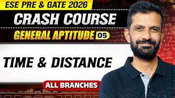 General Aptitude 05 : Time & Distance | All Branches | ESE Prelims & GATE 2026 Crash Course
