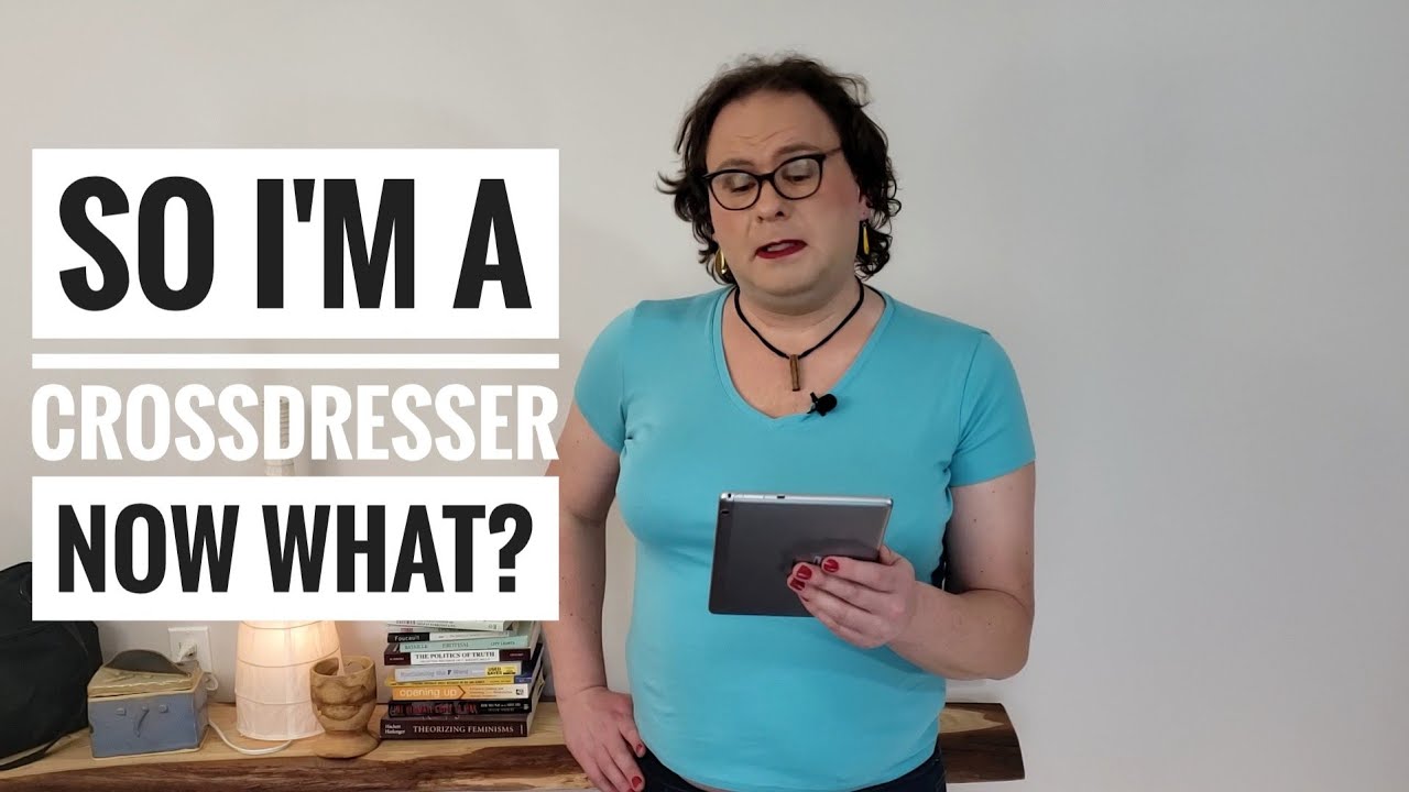 So I'm a Crossdresser now what? – Jessie's Crossdressing Commentary