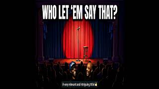 Famous OGs React to Stand Up Comedy: 'Who Let Em Say That?' (VIDEO) Wealth