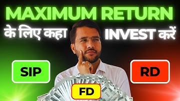Best Investment FD Vs RD Vs SIP?