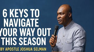 Famous 6 KEYS TO NAVIGATE YOUR WAY OUT THIS SEASON — BY APOSTLE JOSHUA SELMAN  Net Worth