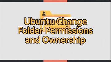 Change Folder Permissions and Ownership on Ubuntu – chmod & chown Tutorial