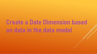 create a basic date dimension based on data in the data model power bi